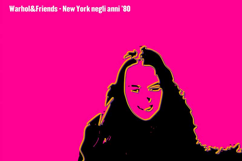 Warhol&Friends. New York negli anni '80